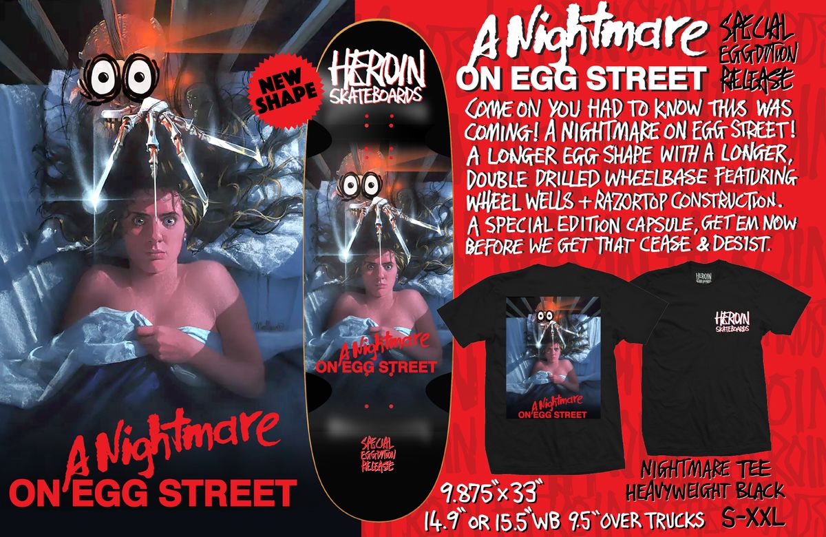 HEROIN Nightmare On Egg Street 9.875" SKATEBOARD DECK